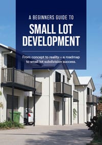 A beginners guide to small lot development. From concept to reality - a roadmap to small lot subdivision success.